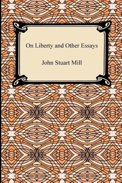 On Liberty and Other Essays, John Stuart Mill - Paperback - 9781420934953