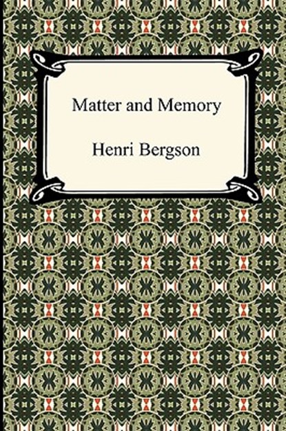 Matter and Memory, Henri Louis Bergson - Paperback - 9781420937800