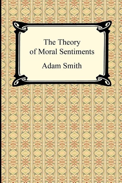 The Theory of Moral Sentiments, Adam Smith - Paperback - 9781420938425