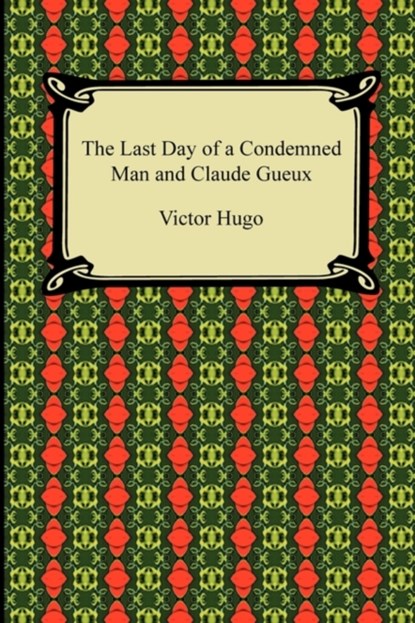 The Last Day of a Condemned Man and Claude Gueux, Victor Hugo - Paperback - 9781420938951