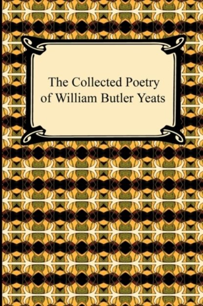The Collected Poetry of William Butler Yeats, William Butler Yeats - Paperback - 9781420939316