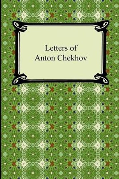 Letters of Anton Chekhov, CHEKHOV,  Anton - Paperback - 9781420940480