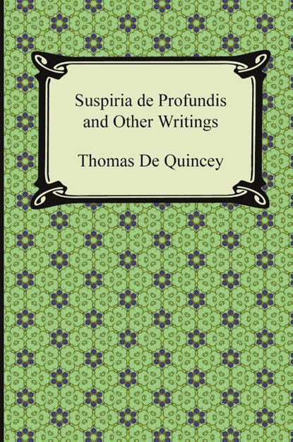 Suspiria de Profundis and Other Writings, Thomas de Quincey - Paperback - 9781420940558