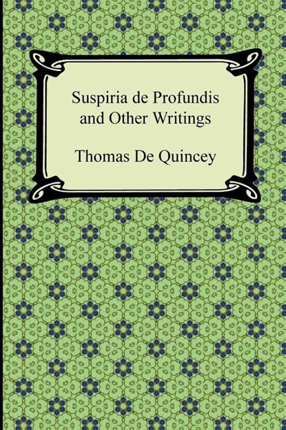 Suspiria de Profundis and Other Writings, Thomas de Quincey - Paperback - 9781420940558