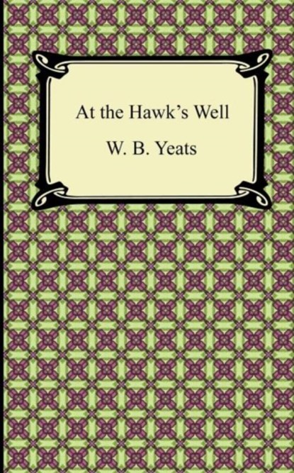 At the Hawk's Well, YEATS,  William Butler ; Yeats, W B - Paperback - 9781420941555
