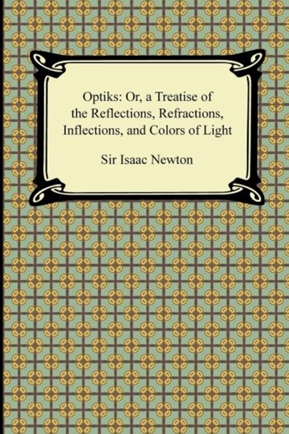 Opticks, Sir Isaac Newton - Paperback - 9781420943054