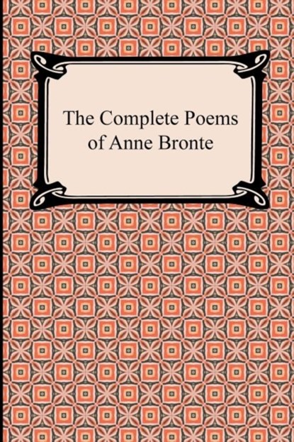 The Complete Poems of Anne Bronte, Anne Bronte - Paperback - 9781420943962