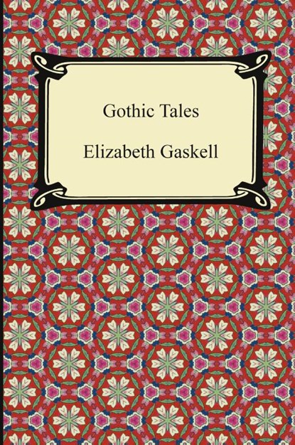 Gothic Tales, Elizabeth Cleghorn Gaskell - Paperback - 9781420945287
