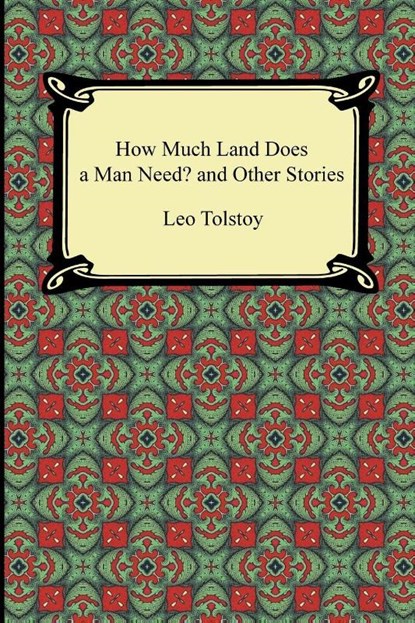 How Much Land Does a Man Need? and Other Stories, Leo Nikolayevich Tolstoy - Paperback - 9781420945539