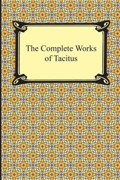 The Complete Works of Tacitus, Cornelius Tacitus - Paperback - 9781420947144