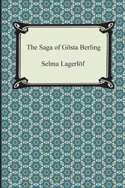 The Saga of Gosta Berling, Selma Lagerlof - Paperback - 9781420948097