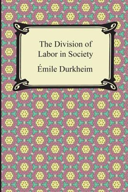 The Division of Labor in Society, Emile Durkheim - Paperback - 9781420948561