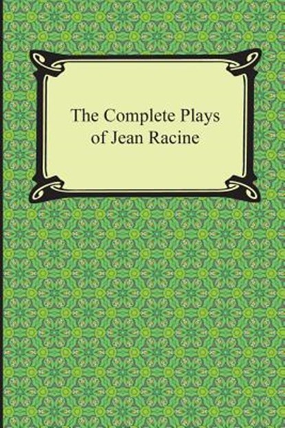 The Complete Plays of Jean Racine, Jean Racine - Paperback - 9781420949070