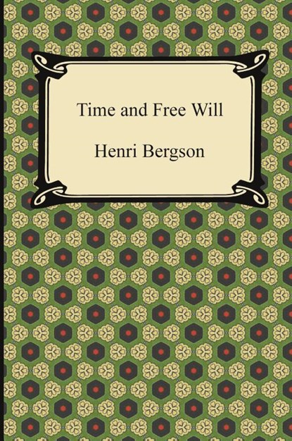 Time and Free Will, Henri Bergson - Paperback - 9781420949629