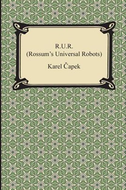 R.U.R. (Rossum's Universal Robots), Karel Capek - Paperback - 9781420949674