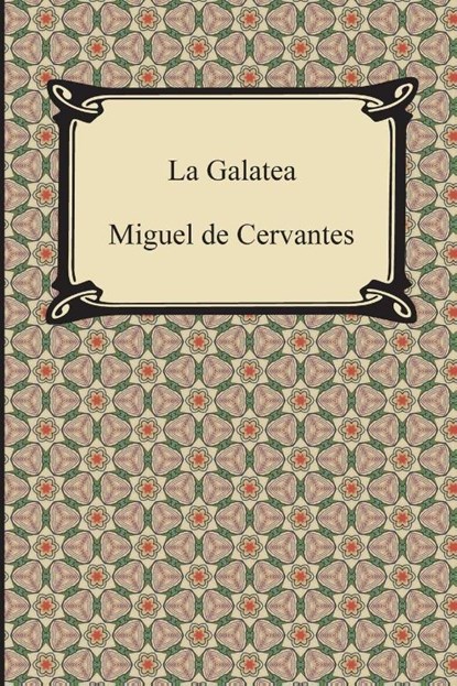 La Galatea, Miguel De Cervantes - Paperback - 9781420949704