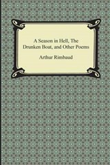 A Season in Hell, the Drunken Boat, and Other Poems - Arthur Rimbaud - 9781420950304