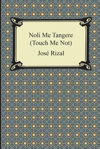 Noli Me Tangere (Touch Me Not), Jose Rizal - Paperback - 9781420950342