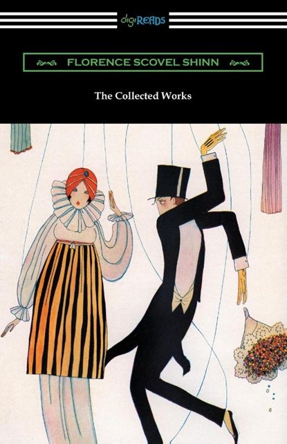 The Collected Works of Florence Scovel Shinn (The Game of Life and How to Play It, Your Word Is Your Wand, The Secret Door to Success, and The Power of the Spoken Word), Florence Scovel Shinn - Paperback - 9781420956757