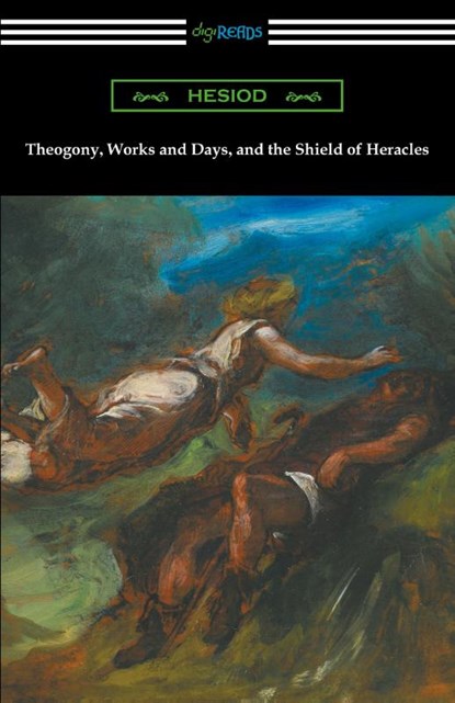 Theogony, Works and Days, and the Shield of Heracles, Hesiod - Paperback - 9781420958010