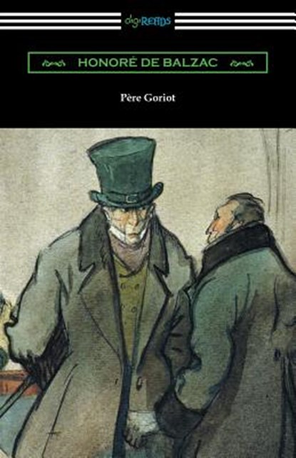 Pere Goriot: (Translated by Ellen Marriage with an Introduction by R. L. Sanderson), Honore De Balzac - Paperback - 9781420958751