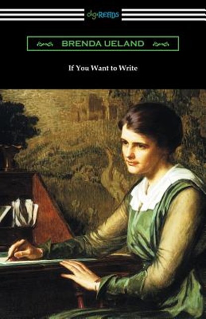If You Want to Write, UELAND,  Brenda - Paperback - 9781420959673