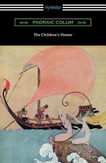 The Children's Homer: (Illustrated by Willy Pogany), Padraic Colum - Paperback - 9781420960846