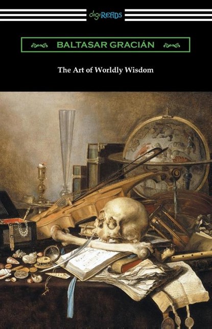 The Art of Worldly Wisdom, Baltasar Gracian - Paperback - 9781420960952