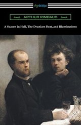 A Season in Hell, The Drunken Boat, and Illuminations - Arthur Rimbaud - 9781420961133