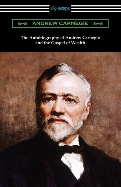 The Autobiography of Andrew Carnegie and The Gospel of Wealth, Andrew Carnegie - Paperback - 9781420961539