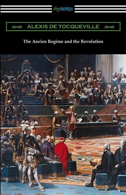 The Ancien Regime and the Revolution, Alexis De Tocqueville - Paperback - 9781420962734
