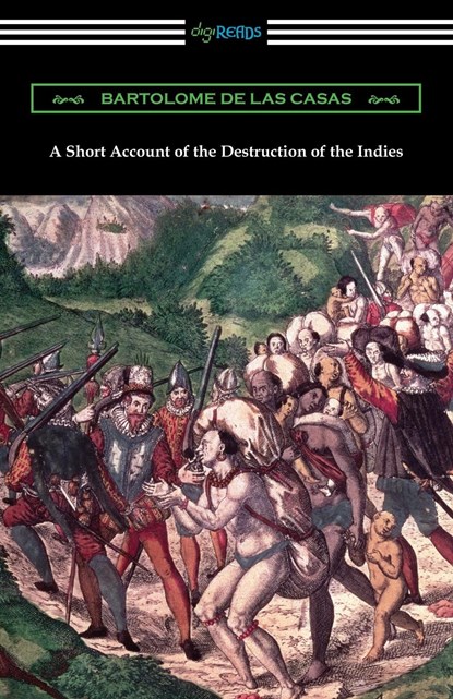 A Short Account of the Destruction of the Indies, Bartolome de Las Casas - Paperback - 9781420963199