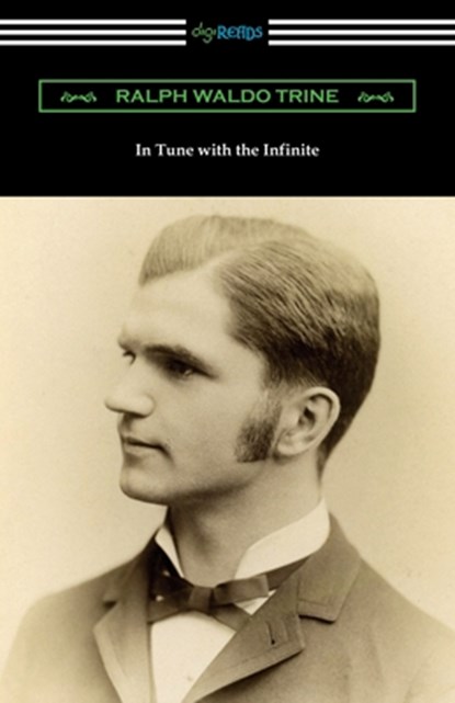 In Tune with the Infinite, Ralph Waldo Trine - Paperback - 9781420970784