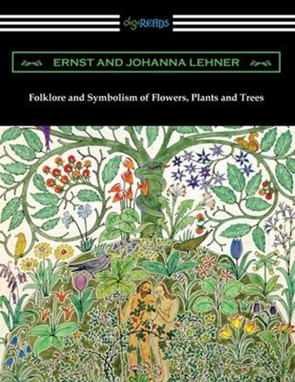 Folklore and Symbolism of Flowers, Plants and Trees, Ernst Lehner ; Johanna Lehner - Paperback - 9781420971040