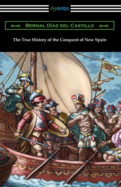 The True History of the Conquest of New Spain, Bernal Diaz del Castillo - Paperback - 9781420971460