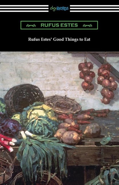 Rufus Estes' Good Things to Eat, Rufus Estes - Paperback - 9781420973280