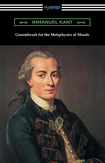 Groundwork for the Metaphysics of Morals, Immanuel Kant - Paperback - 9781420975345