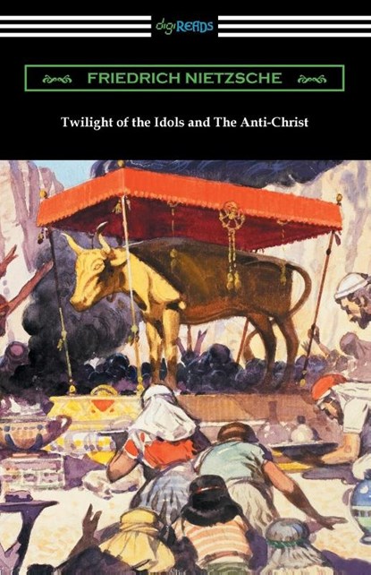 Twilight of the Idols and The Anti-Christ, Friedrich Wilhelm Nietzsche - Paperback - 9781420975642