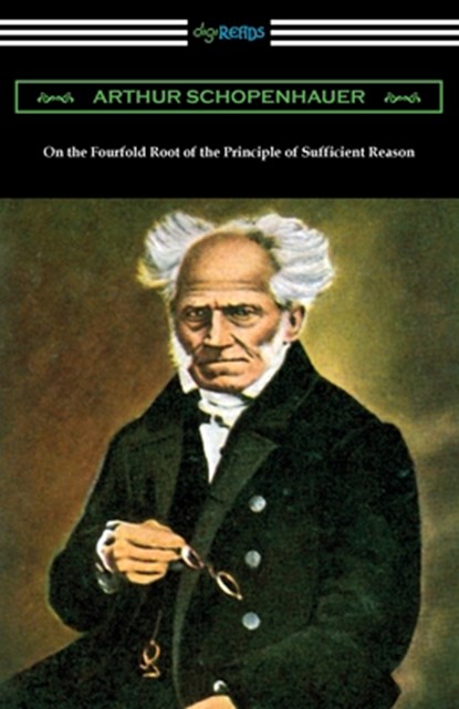 On the Fourfold Root of the Principle of Sufficient Reason, Arthur Schopenhauer - Paperback - 9781420982060