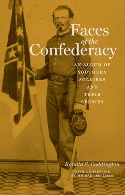 Faces of the Confederacy, Ronald S. Coddington - Ebook - 9781421400303