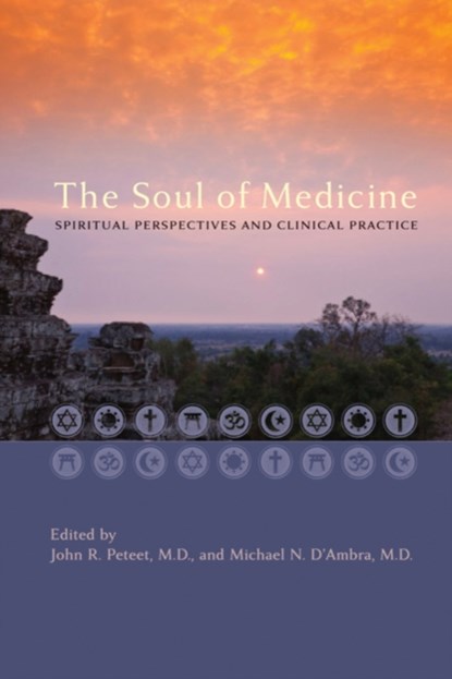 The Soul of Medicine, JOHN R.,  MD (Psychosocial Oncology Fellowship Site Director, Dana-Farber Cancer Institute and Brigham and Women's Hospital) Peteet ; Michael N. (Associate Professor, Brigham and Women's Hospital) D'Ambra - Gebonden - 9781421402994