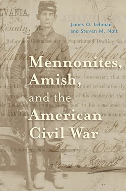Mennonites, Amish, and the American Civil War, James O. Lehman ; Steven M. Nolt - Ebook - 9781421403908