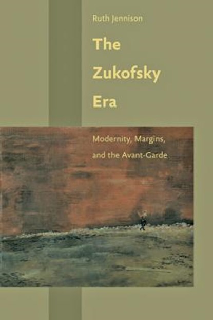 The Zukofsky Era, RUTH (UNIVERSITY OF MASSACHUSETTS,  Amherst) Jennison - Gebonden - 9781421405292