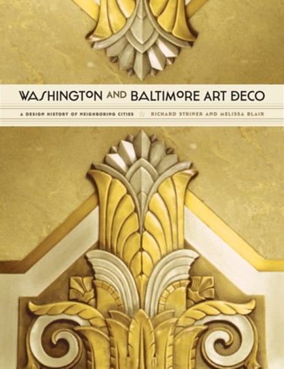 Washington and Baltimore Art Deco, Richard (Washington College) Striner ; Melissa Blair - Gebonden - 9781421411620