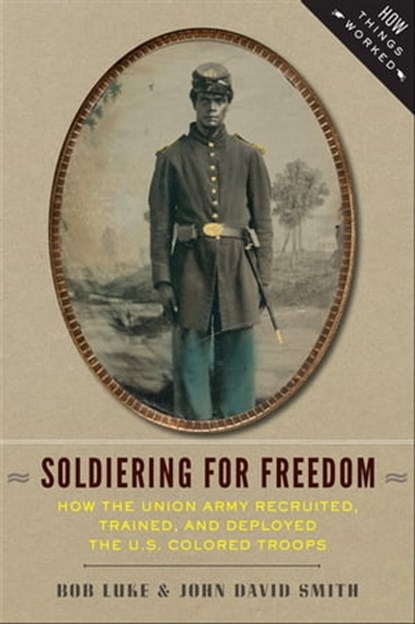 Soldiering For Freedom, Bob Luke ; John David Smith - Ebook - 9781421413747