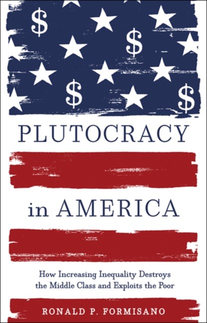 Plutocracy in America, Ronald P. Formisano - Gebonden - 9781421417400