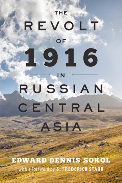 The Revolt of 1916 in Russian Central Asia, Edward Dennis Sokol - Paperback - 9781421420509