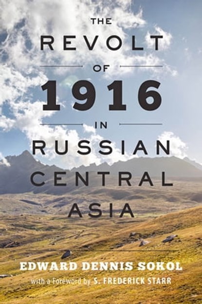 The Revolt of 1916 in Russian Central Asia, Edward Dennis Sokol - Ebook - 9781421420516