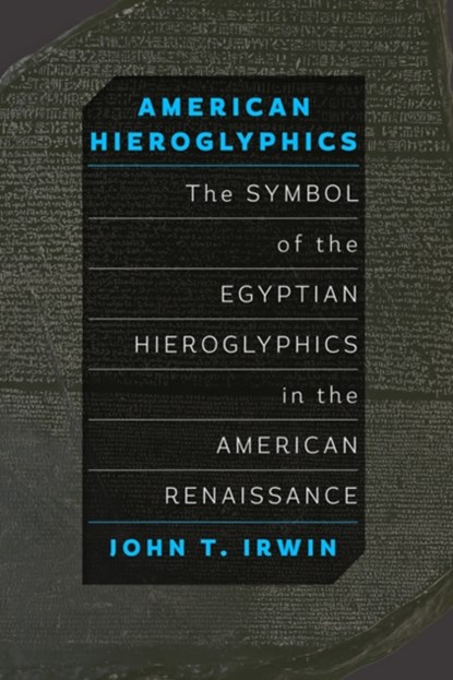 American Hieroglyphics, John T. Irwin - Paperback - 9781421421155
