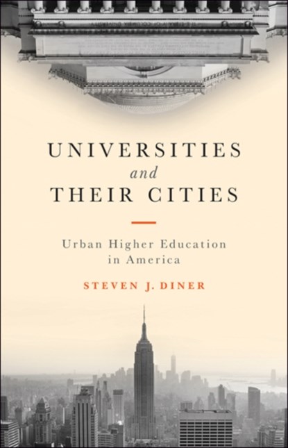 Universities and Their Cities, Steven J. (Rutgers University-Newark) Diner - Gebonden - 9781421422411